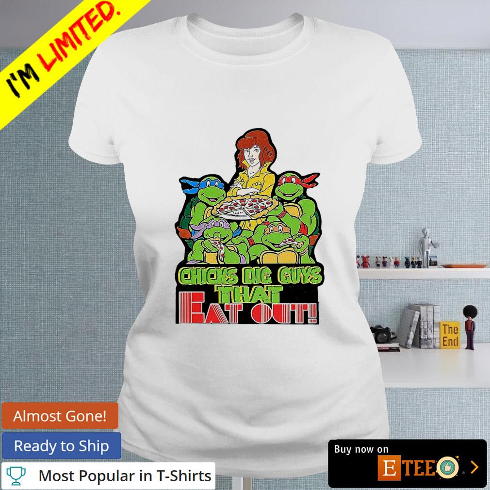 Ninja Turtles Girls Like Guys That Eat Pies Shirt - Bring Your