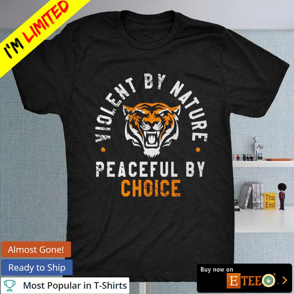 Violent By Nature Peaceful By Choice Tshirt Violent By Nature Peaceful By Choice Tshirt