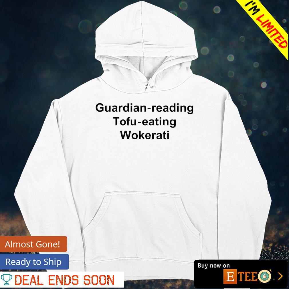 Guardian reading tofu eating wokerati shirt, hoodie, sweater, long