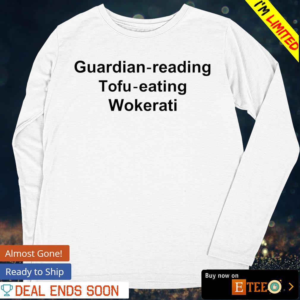 Guardian reading tofu eating wokerati shirt, hoodie, sweater, long