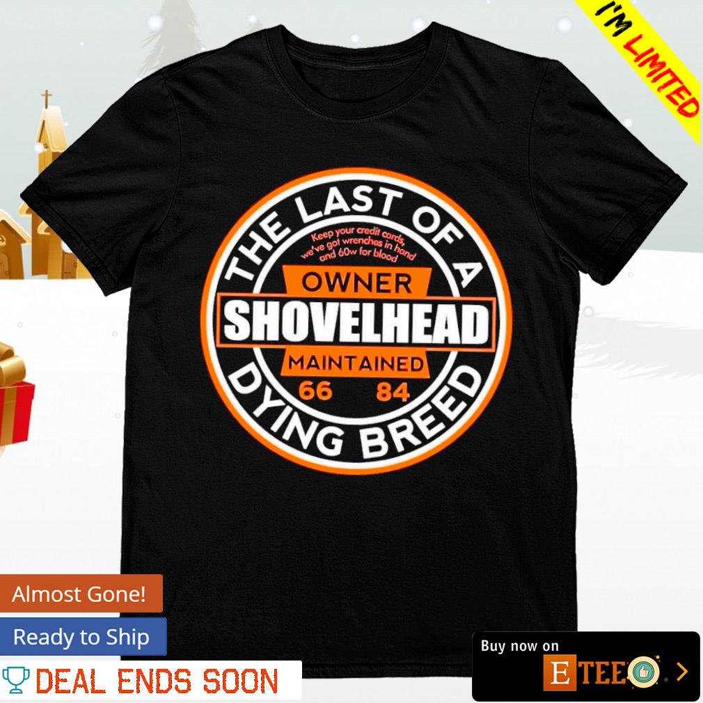 Shovelhead The Last Of A Dying Breed Shovelhead Tshirt Shovelhead The Last Of A Dying Breed Shovelhead Tshirt