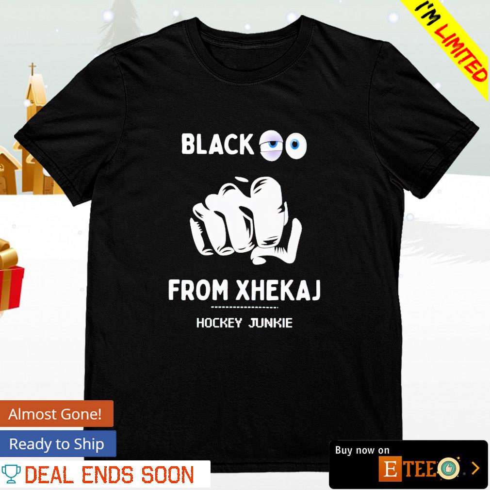 Black eye from xhekaj hockey junkie shirt, tee, hoodie & Apparel