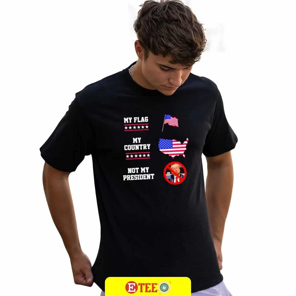 My flag my country not my president Trump US flag shirt, tee